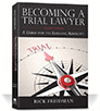 Rick Friedman On Becoming A Trail Lawyer